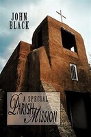 A "Special Parish Mission": Including All Talks And Instructions