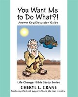 You Want Me to Do What?!: Answer Key/Discussion Guide