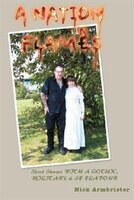 A Nation In Flames: Short Stories WITH A GOTHIC, MILITARY & SF FLAVOUR