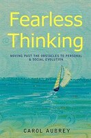 FEARLESS THINKING: Moving Past the Obstacles to Personal & Social Evolution