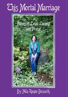 This Mortal Marriage: Poems of Love, Lament and Praise