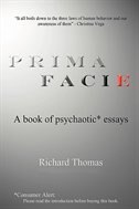 Prima Facie: A book of psychaotic* essays