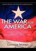 The War For America: Morality, Ideology, and the Big Lies of American Politics