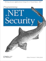 Programming .net Security: Writing Secure Applications Using C# Or Visual Basic .net