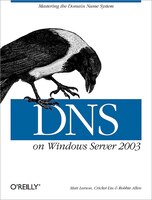 Dns On Windows Server 2003: Mastering The Domain Name System