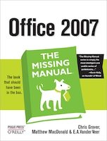 Office 2007: The Missing Manual: The Missing Manual