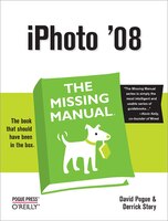 Iphoto '08: The Missing Manual: The Missing Manual