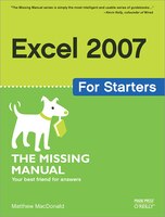 Excel 2007 For Starters: The Missing Manual: The Missing Manual
