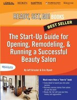 The Start-Up Guide for Opening, Remodeling & Running a Successful Beauty Salon