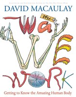 The Way We Work: Getting To Know The Amazing Human Body