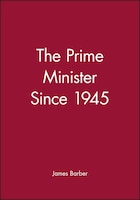 The Prime Minister Since 1945
