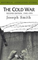 The Cold War: 1945 - 1991