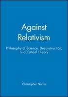 Against Relativism: Philosophy of Science, Deconstruction, and Critical Theory