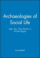 Archaeologies of Social Life: Age, Sex, Class Etcetra in Ancient Egypt