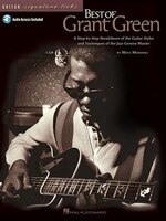 Best of Grant Green: A Step-by-Step Breakdown of the Guitar Styles and Techniques of the Jazz Groove Master