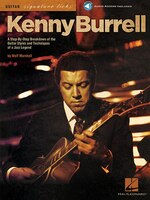 Kenny Burrell: A Step-By-Step Breakdown of the Guitar Styles and Techniques of a Jazz Legend