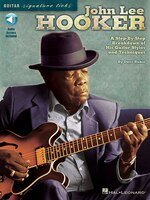 John Lee Hooker: A Step-by-Step Breakdown of His Guitar Styles and Techniques