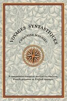 Voyages Syntastiques: A Comparative-narrative Method For Teaching French Grammar To English Speakers