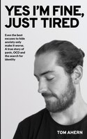 Yes I'm fine, just tired: Even the best excuses to hide anxiety only make it worse. A true story of panic, OCD and the search