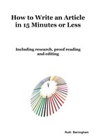 How To Write An Article In 15 Minutes Or Less: Including Research, Proof Reading And Editing