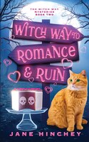 Witch Way to Romance & Ruin: A Witch Way Paranormal Cozy Mystery