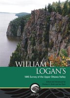 William E. Logan's 1845 Survey of the Upper Ottawa Valley