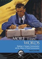 More Than Words.: Readings in Transport, Communication and the History of Postal Communication
