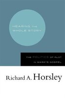 Hearing The Whole Story: The Politics Of Plot In Mark's Gospel