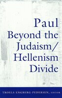 Paul Beyond The Judaism-Hellenism Divide