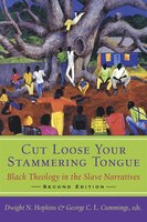 Cut Loose Your Stammering Tongue: Black Theology In The Slave Narrative