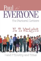 Paul For Everyone: The Pastoral Letters: 1 And 2 Timothy, And Titus