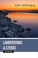 LAMENTATIONS AND EZEKIEL FOR EVERYONE