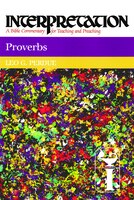 PROVERBS: Interpretation: A Bible Commentary for Teaching and Pre