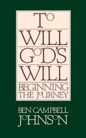 To Will God's Will: Beginning the Journey