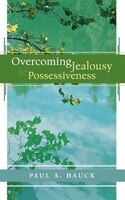 Overcoming Jealousy And Possessiveness