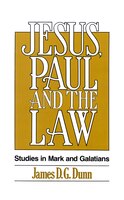 Jesus, Paul And The Law: Studies In Mark And Galatians