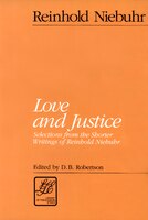 Love and Justice: Selections from the Shorter Writings of Reinhold Niebuhr
