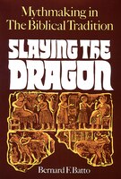 Slaying The Dragon: Mythmaking In The Biblical Tradition