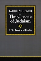 The Classics of Judaism: A Textbook and Reader