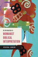 AN INTRODUCTION TO WOMANIST BIBLICAL INTERPRETATION