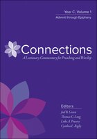 Connections: A Lectionary Commentary For Preaching And Worship
