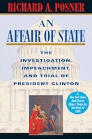 An Affair of State: The Investigation, Impeachment, and Trial of President Clinton