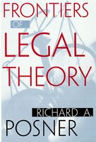 Frontiers of Legal Theory Richard A. Posner Author