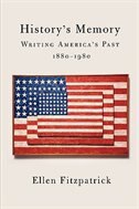 History's Memory: Writing America's Past, 1880-1980