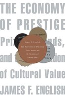 The Economy of Prestige: Prizes, Awards, and the Circulation of Cultural Value