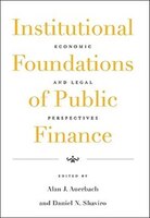 Institutional Foundations of Public Finance: Economic and Legal Perspectives