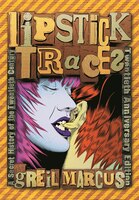 Lipstick Traces: A Secret History of the Twentieth Century, Twentieth Anniversary Edition