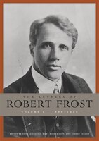 The Letters Of Robert Frost, Volume 1: 1886-1920