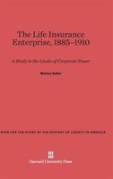 The Life Insurance Enterprise, 1885-1910
