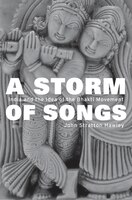 A Storm Of Songs: India And The Idea Of The Bhakti Movement